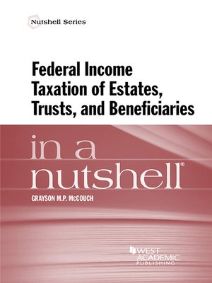 cover image of Federal Income Taxation of Estates, Trusts, and Beneficiaries in a Nutshell